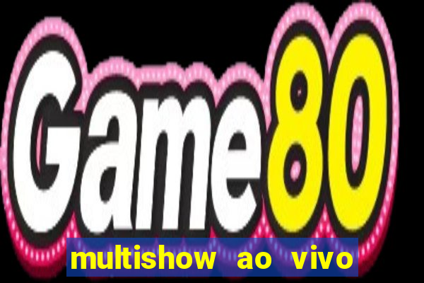 multishow ao vivo gratis online